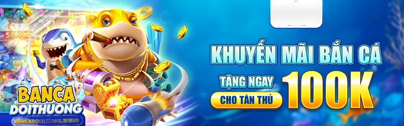 Khuyến mãi bancadoithuong cho tân thủ